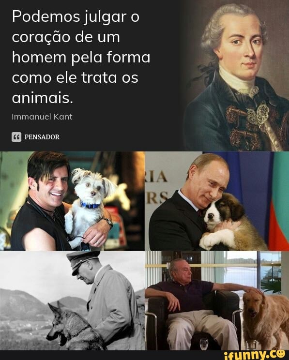 Podemos julgar o
coração de um
homem pela forma
como ele trata os
animais.