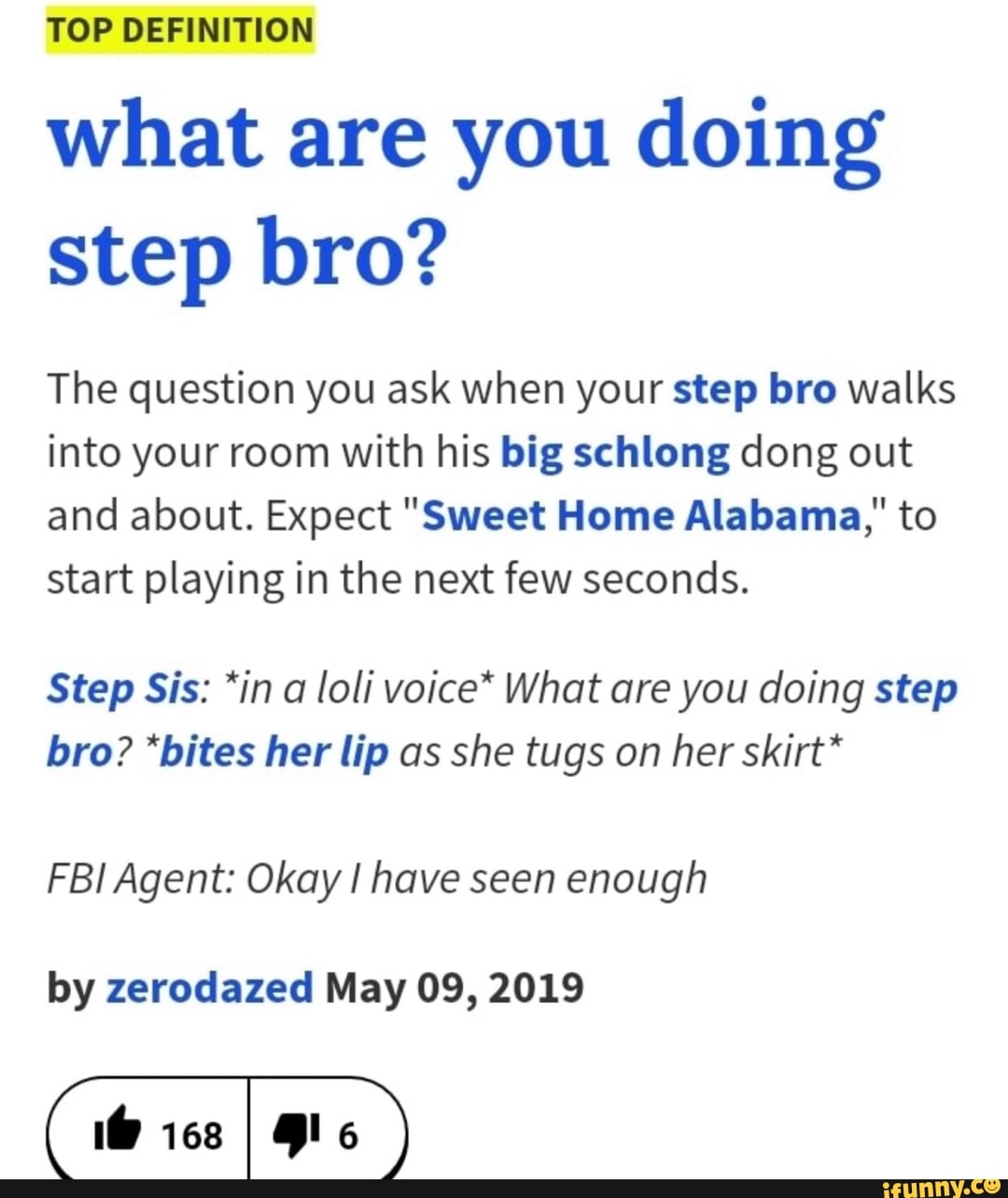Top Definition What Are You Doing Step Bro The Question You Ask When Your Step Bro Walks Into Your Room With His Big Schlong Dong Out And About Expect Sweet Home Alabama