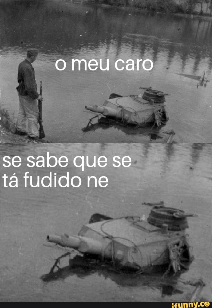 meu caro
se sabe que se tá fudido ne
