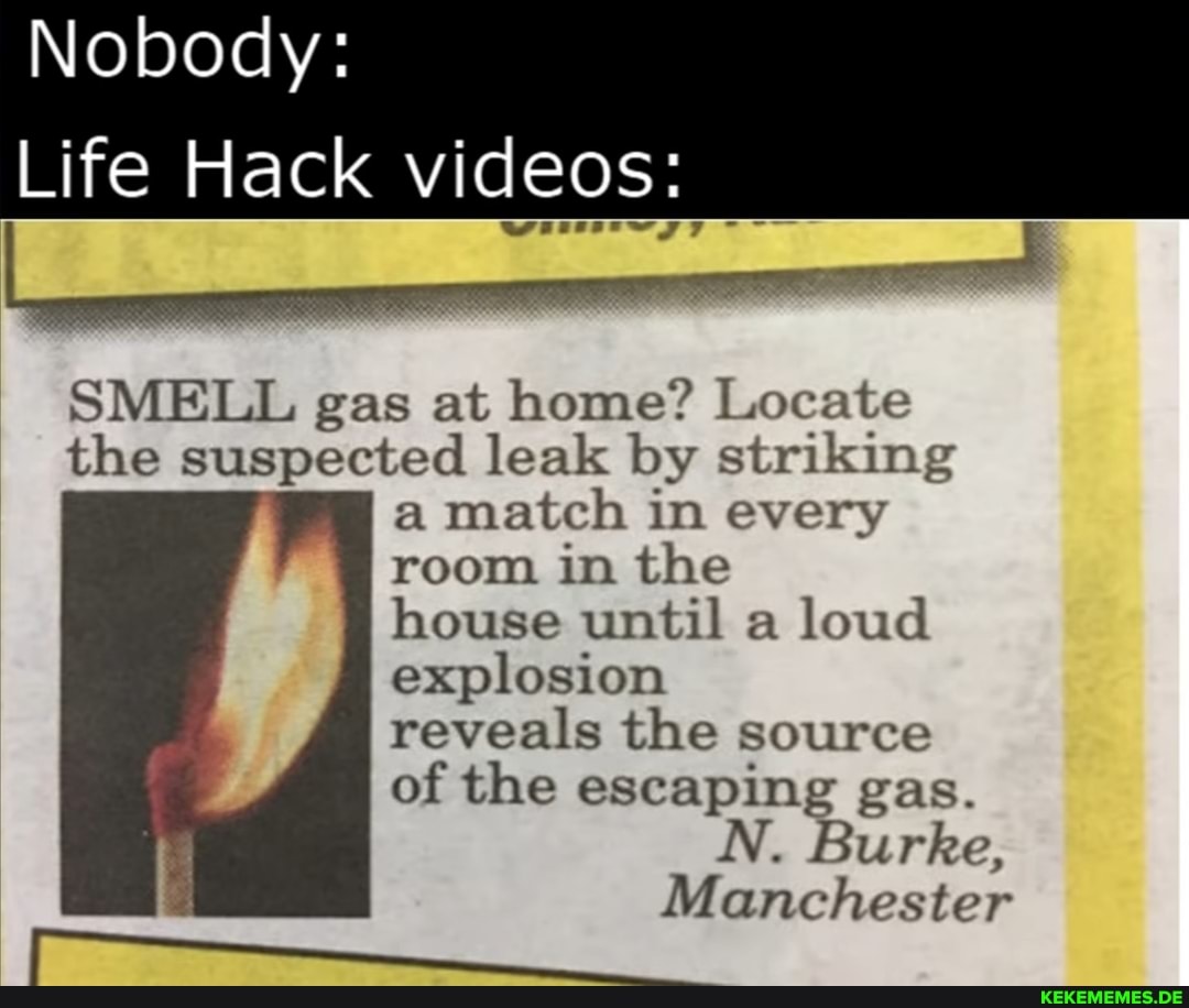 Nobody: Life Hack videos: SMELL gas at home? Locate the suspected leak by striki
