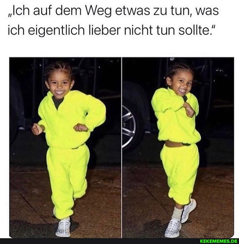 "Ich auf dem Weg etwas zu tun, was ich eigentlich lieber nicht tun sollte