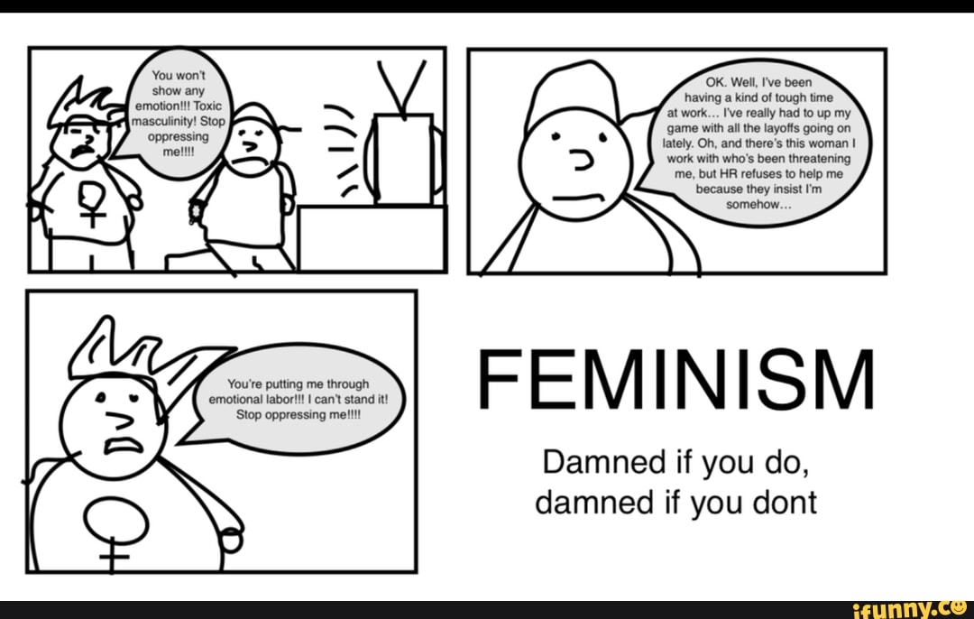 Damned if you do,