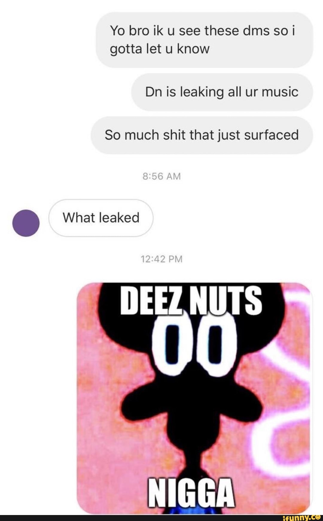 Dn is leaking all ur music So much shit that just surfaced . What