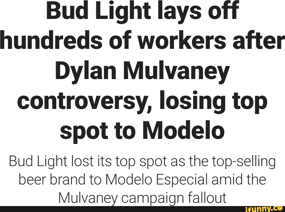 Bud Light Lays Off Hundreds Of Workers After Dylan Mulvaney Controversy ...