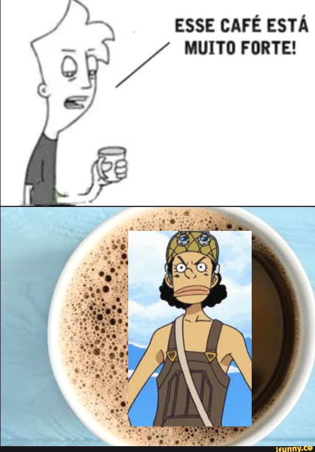 ESSE CAFÉ ESTÁ
MUITO FORTE!
Os