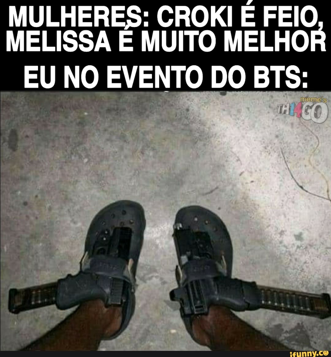MULHERES: CROKI É FEIO MELISSA EU NO É MUITO EVENTO MELHOR
EU NO EVENTO DO BTS: