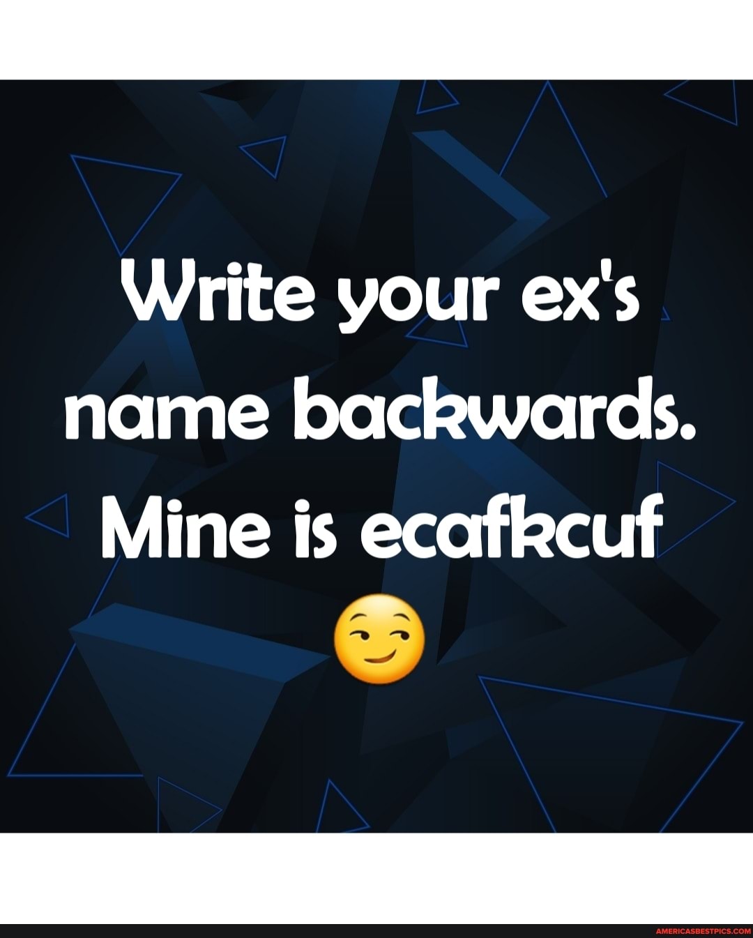 Write your ex's name backwards.
Mine is ecafkcuf