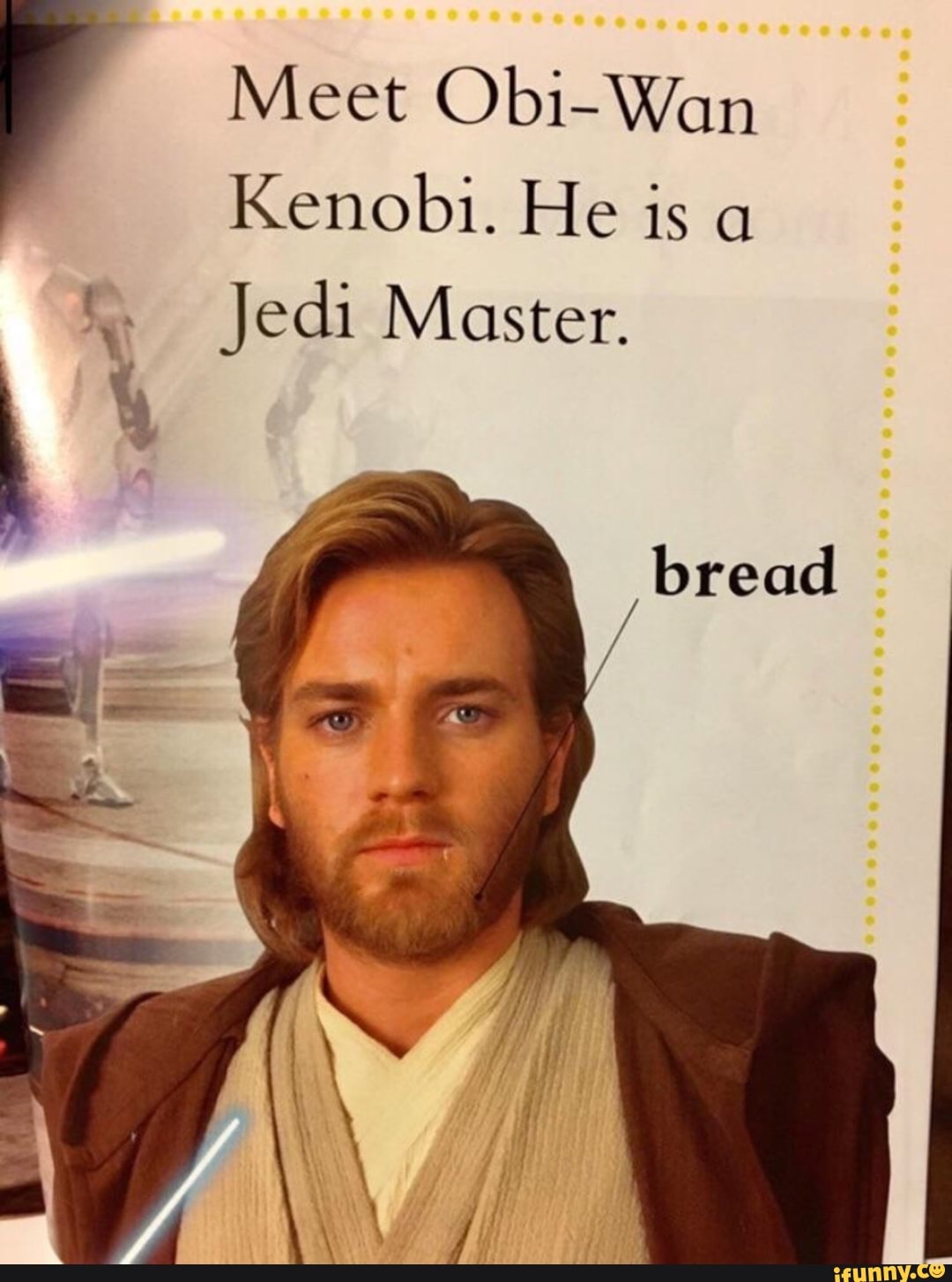 Meet Obi-Wan
Kenobi. He is a
y Jedi Master.