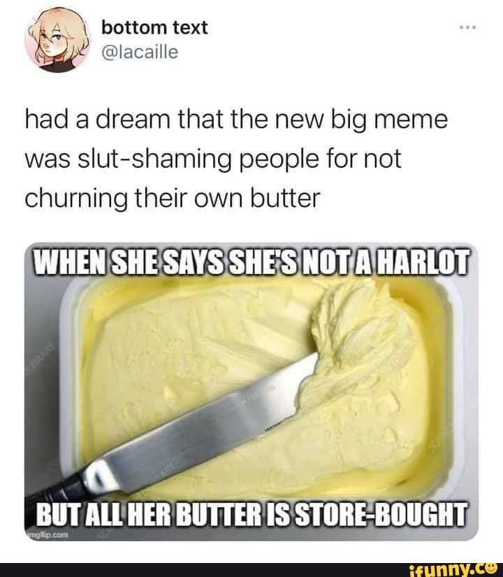 Bottom text had dream that the new big meme was slutshaming people for