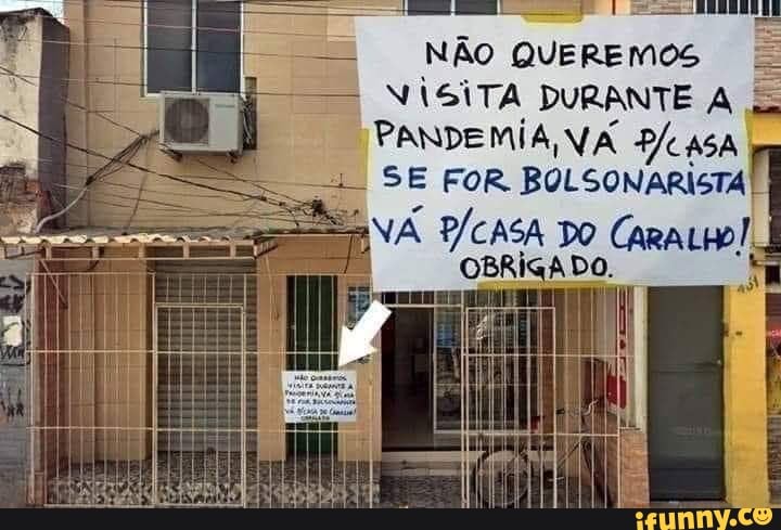 NÃO QUEREMOS NISITA DURANTE É.
PANDEMIA VA Peasa
SE FOR BOLSONARISTA! I
ENA
DO OBRIGA DO. n
