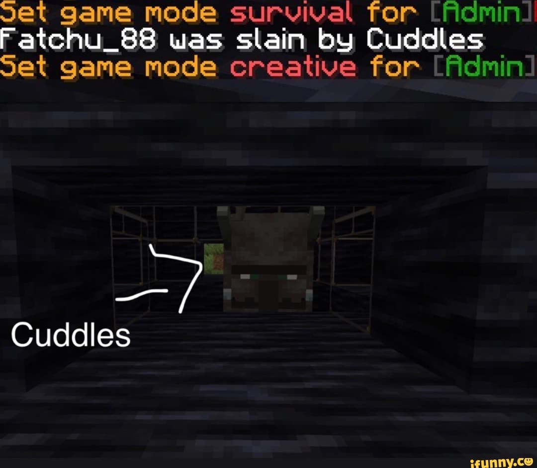 Set Game Mode Survival For ﬁdmin Fatchu Uas Slain By Cuddles Set Game Mode Creative For ﬁdmin Ifunny