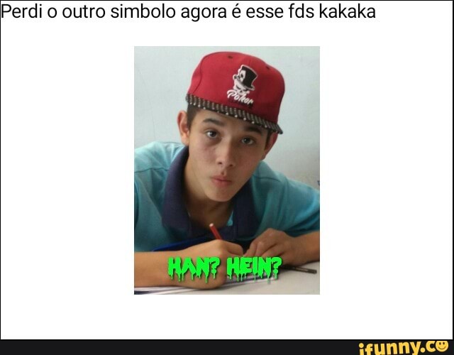 Perdi o outro simbolo agora é esse fds kakaka