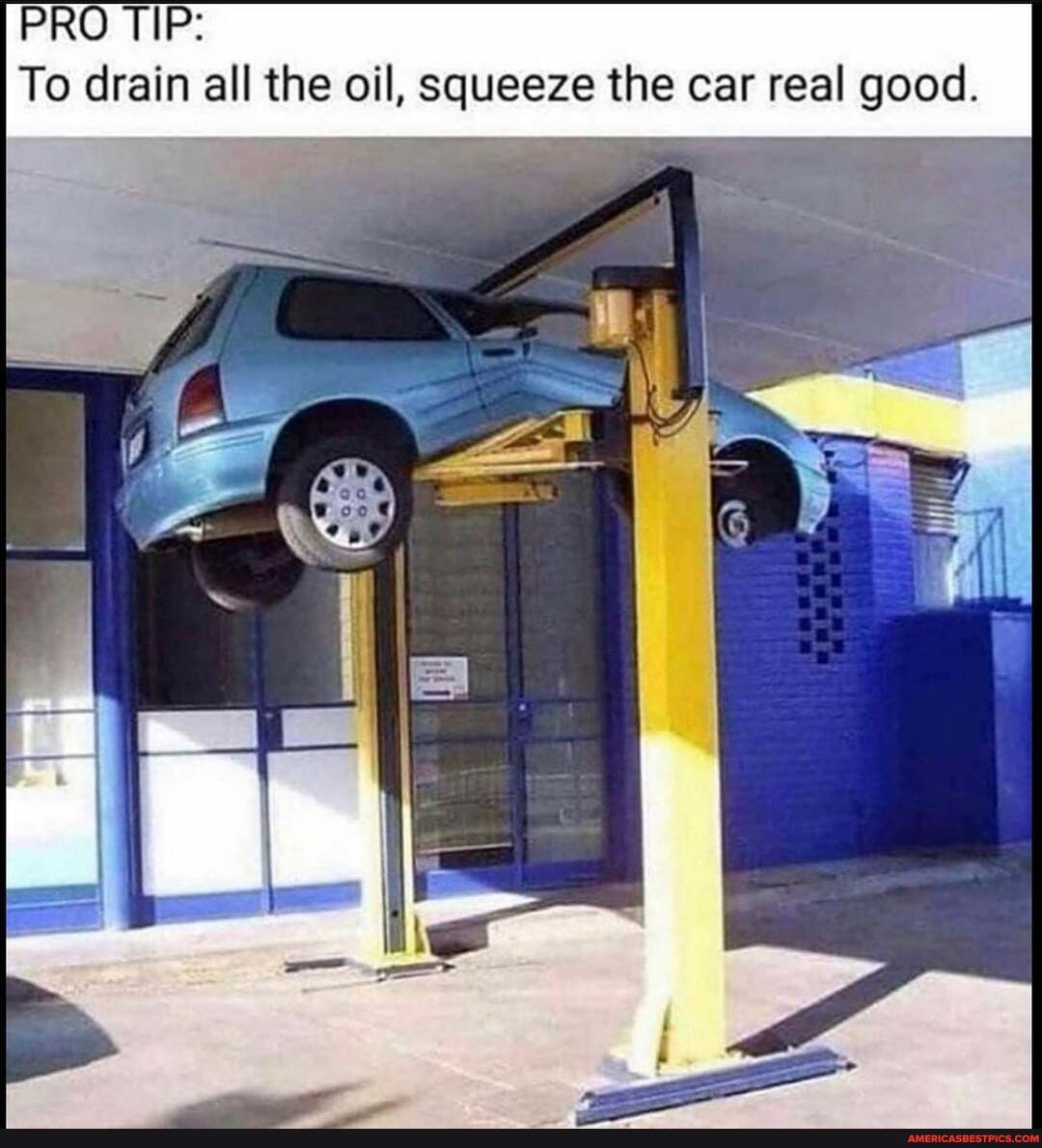 PRO TIP:
To drain all the oil, squeeze the car real good.
