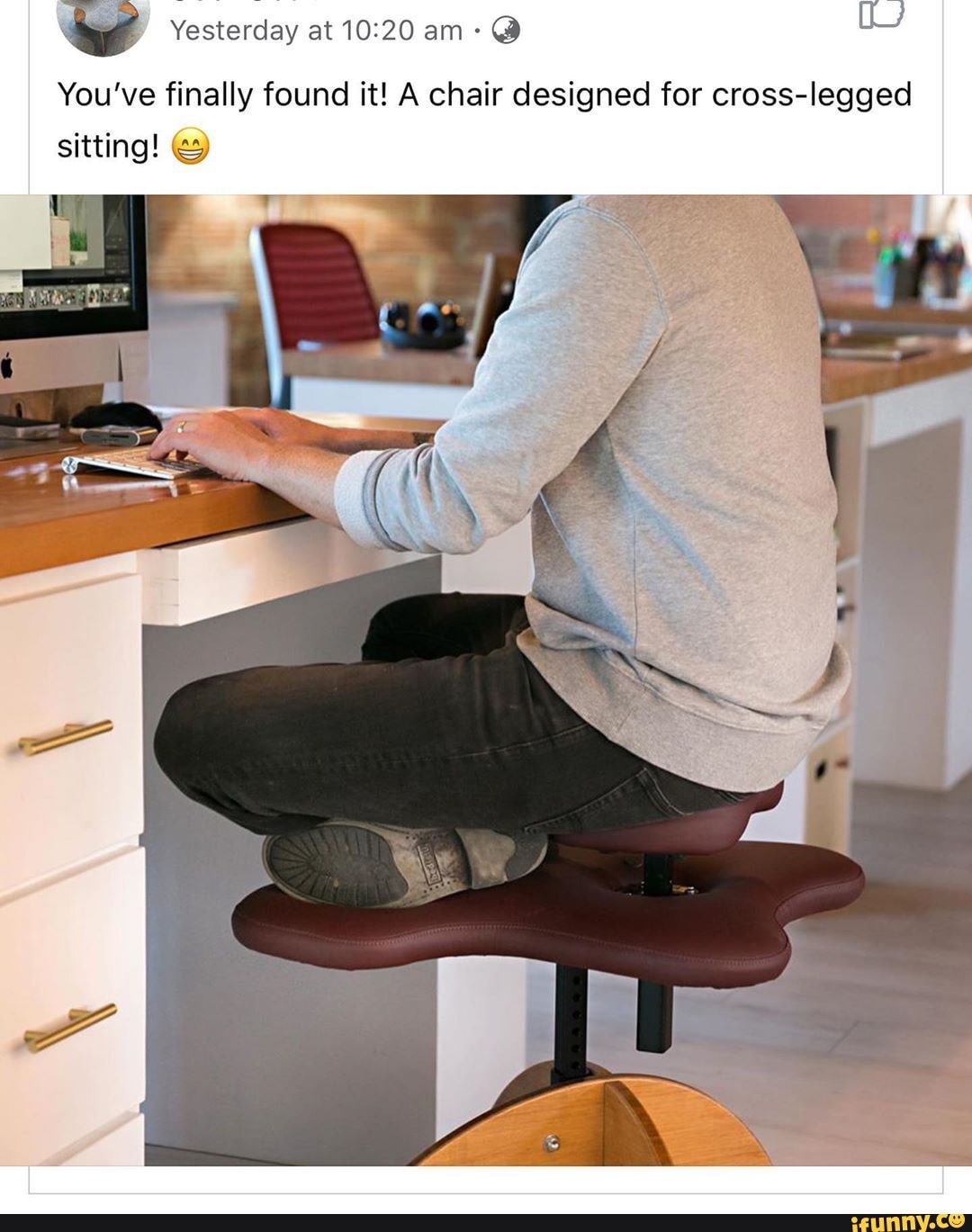You Ve Finally Found It A Chair Designed For Cross Legged Sitting