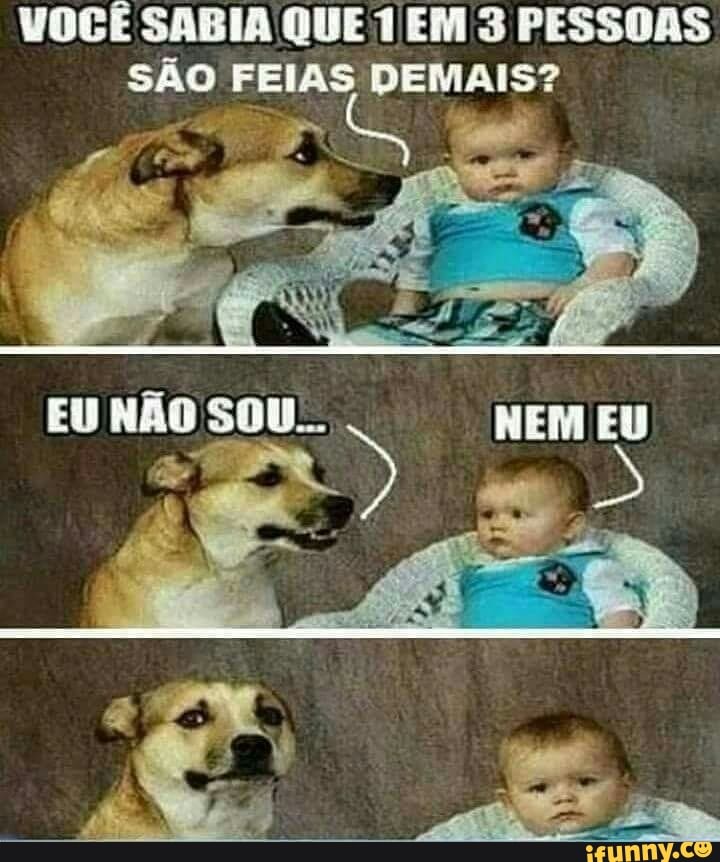 VOCÊ SABIA QUE 1 EM 3 PESSOAS
SAO FEIAS daa