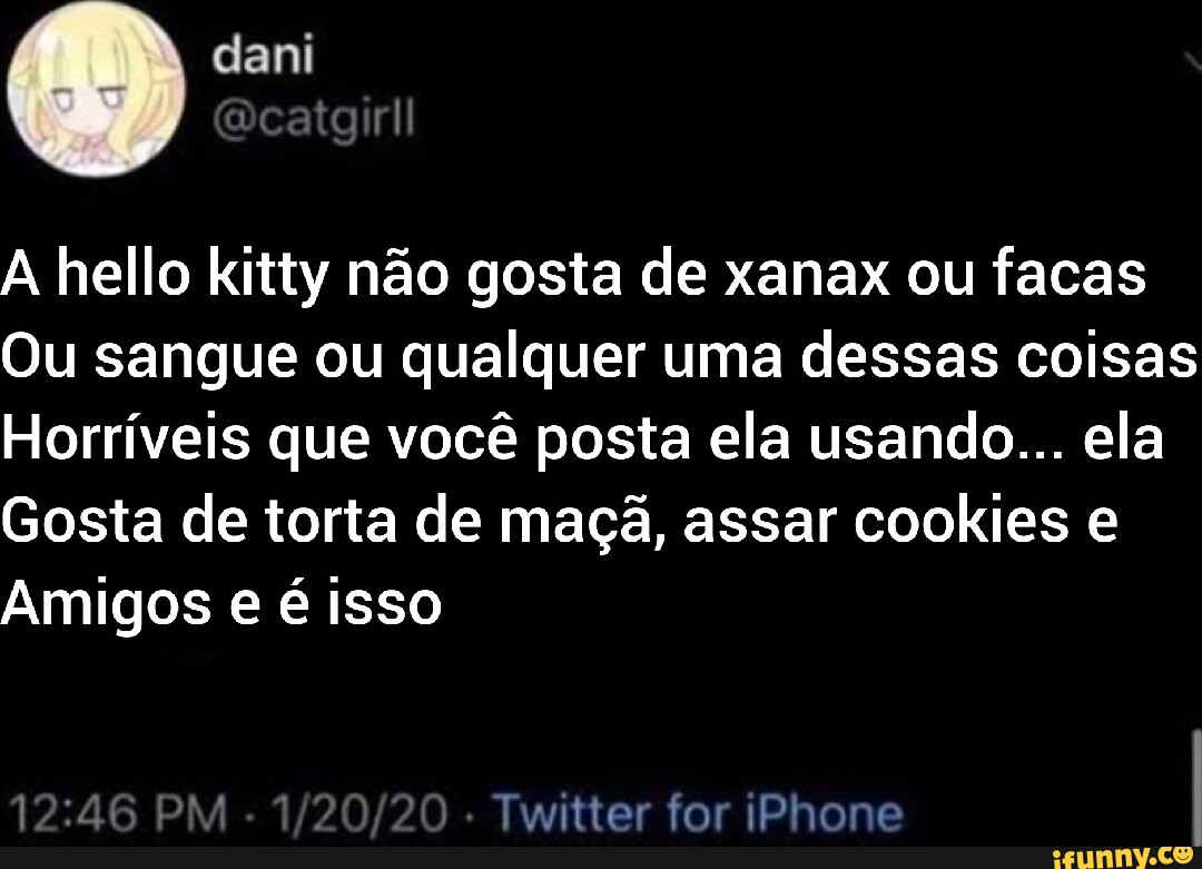 Talril A hello kitty não gosta de xanax ou facas Ou sangue ou qualquer ...