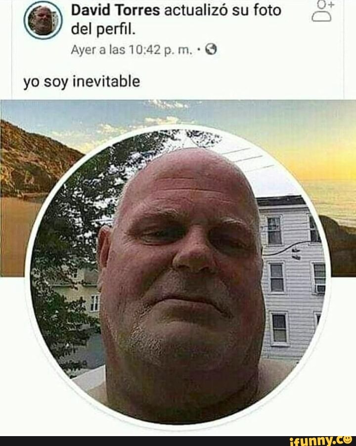 David Torres actualizó su foto
del perfil.
O
yo soy inevitable