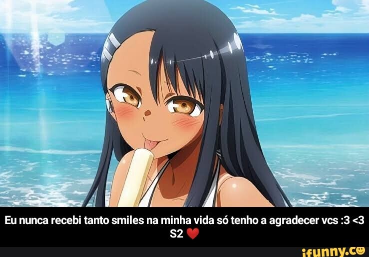 Eu nunca recebi tanto smiles na minha vida só tenho a agradecer vcs :3 <3 - Eu nunca recebi tanto smiles na minha vida só tenho a agradecer vcs :3 <3 S2 ❤️
