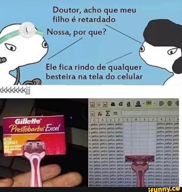 Doutor, acho que meu
filho é retardado
PA Nossa, por que?
Ele fica rindo de qualquer
o
besteira na
tela do celular