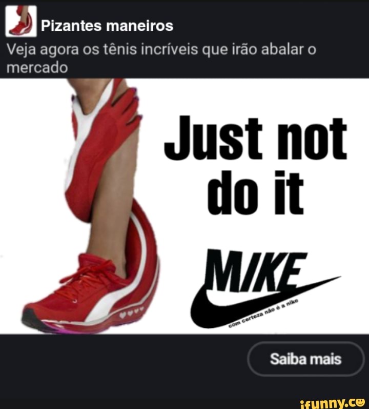 Veja agora os tênis incríveis que irão abalar o mercado
Just not do