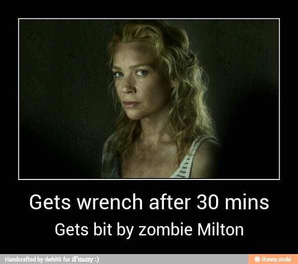 Gets wrench after 30 mins
Gets bit by zombie Milton - Gets wrench after 30 mins
Gets bit by zombie Milton