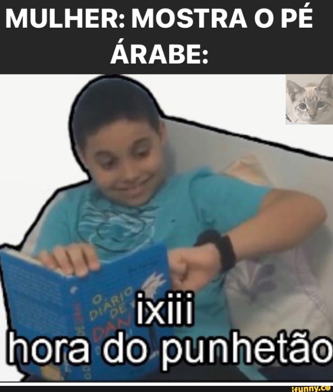 MULHER: MOSTRA O PÉ ÁRABE:
Xi
hora do punhetão