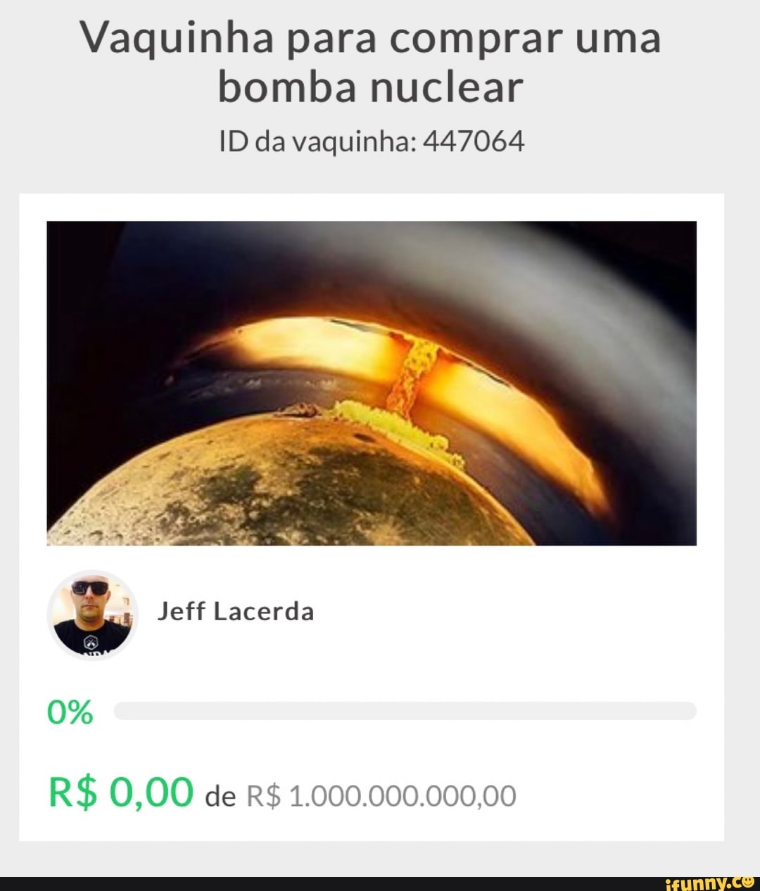 Vaquinha para comprar uma bomba nuclear
ID da vaquinha: 447064
Jeff Lacerda
0%
R$ 0.00 de