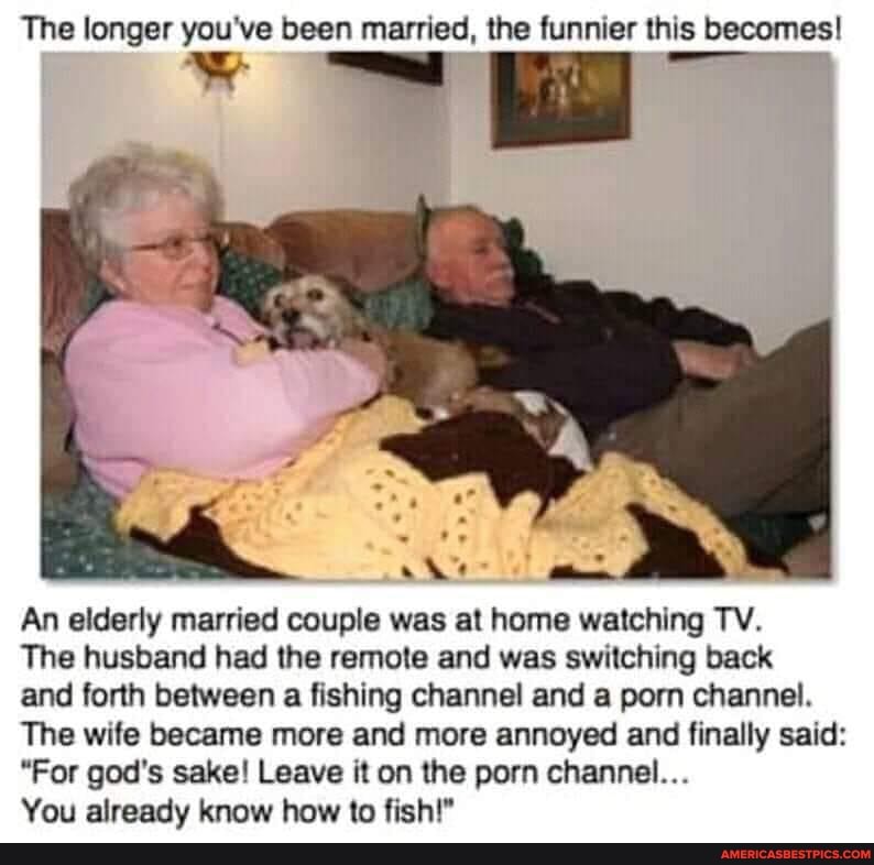 The longer you've been married, the funnier this becomes! An elderly  married couple was at