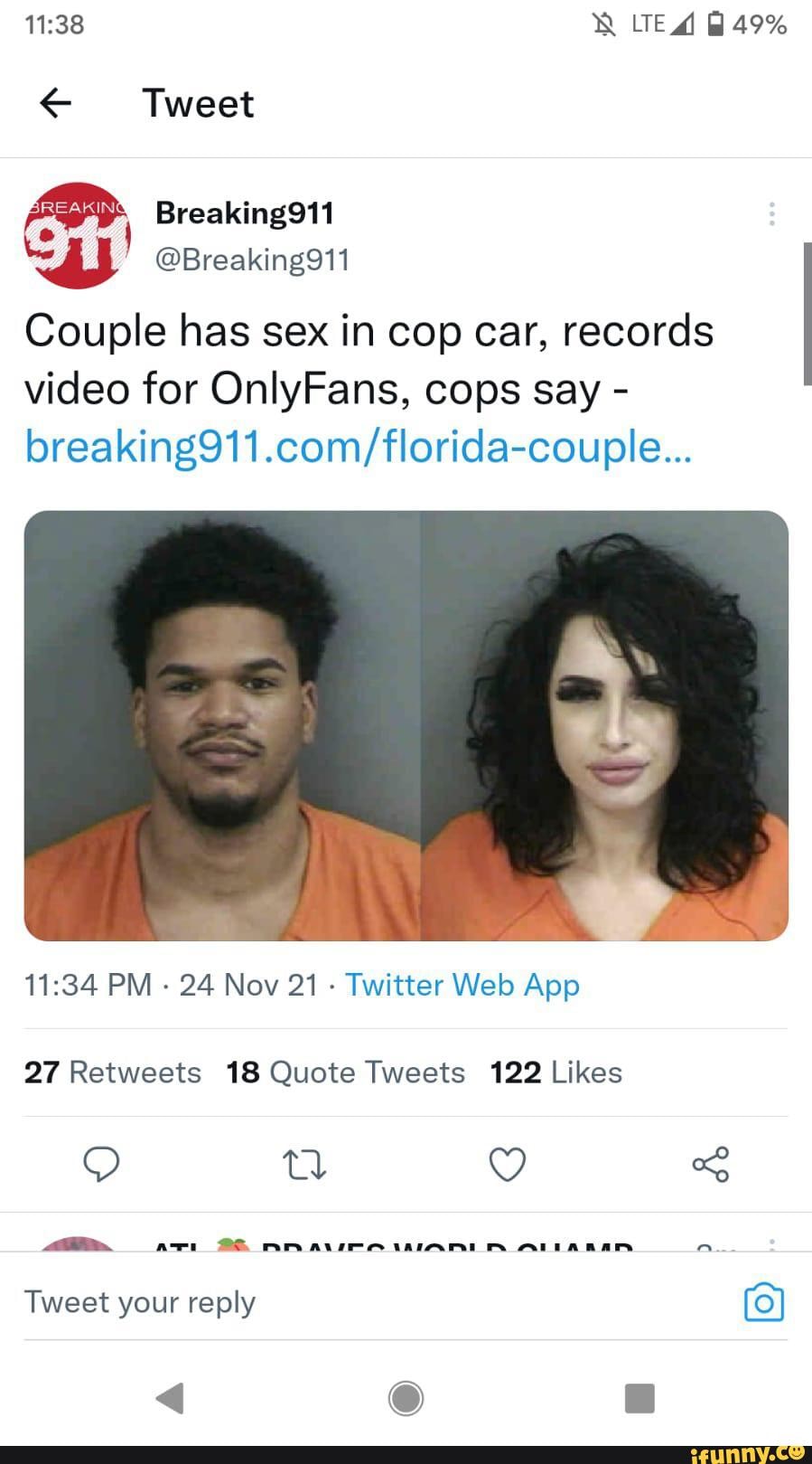 WEA 49% Tweet Breaking911 @Breaking911 Couple has sex in cop car, records  video for OnlyFans, Cops say PM - 24 Nev 21 - Twitter Wels App Tweet your  reply - iFunny