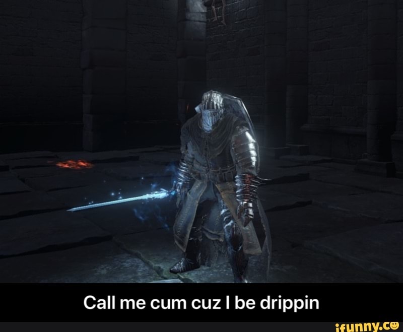 Call me cum cuz I be drippin - Call me cum cuz I be drippin