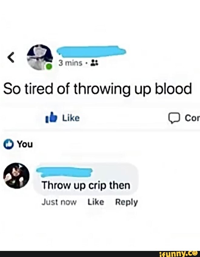 mins-so-tired-of-throwing-up-blood-like-od-cor-you-throw-up-crip-then