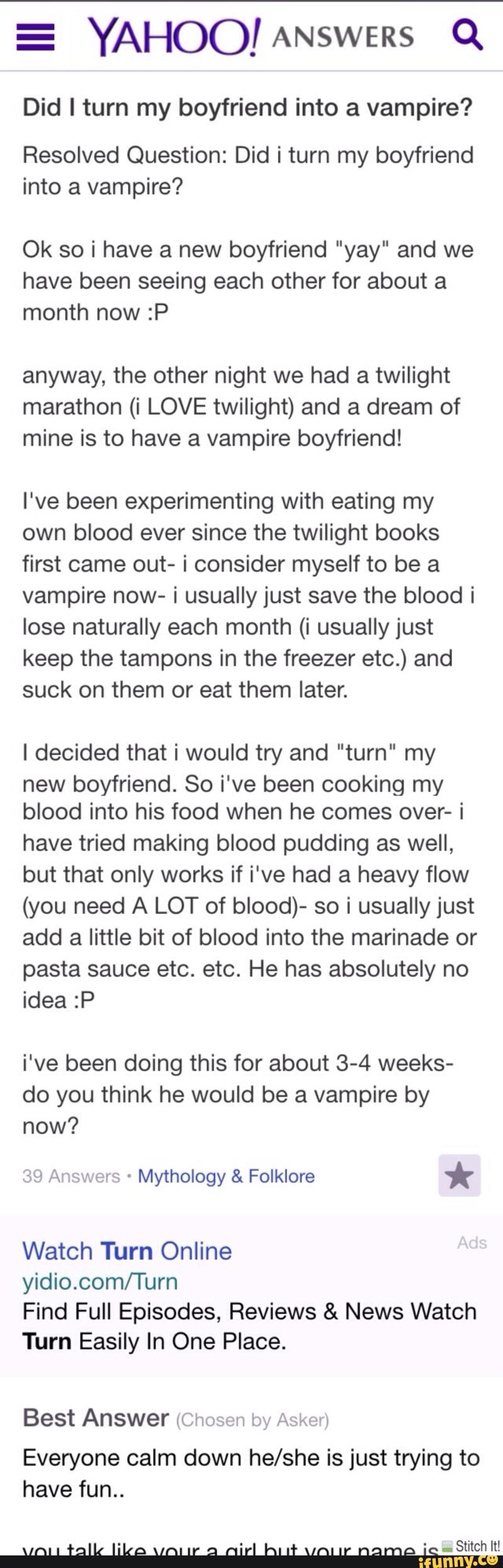 E Yahoo Answers Q Did I Turn My Boyfriend Into A Vampire Resolved Question Did I E Yahoo Answers Q Did I Turn My Boyfriend Into A Vampire Resolved Question Did I