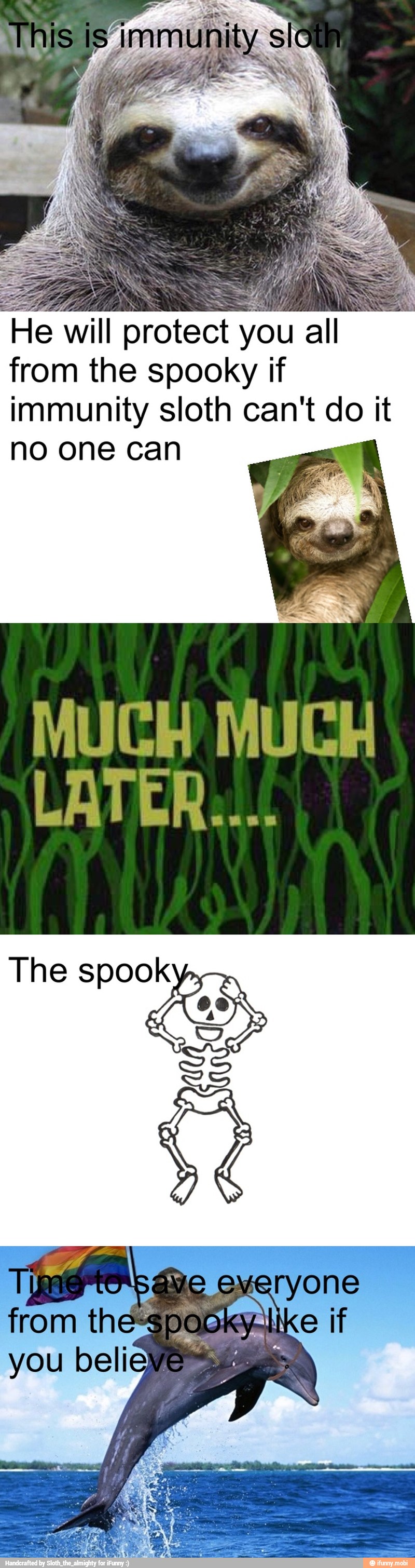 He will protect you all
from the spooky if
immunity sloth can't do it
no one can
MUCH MUCH