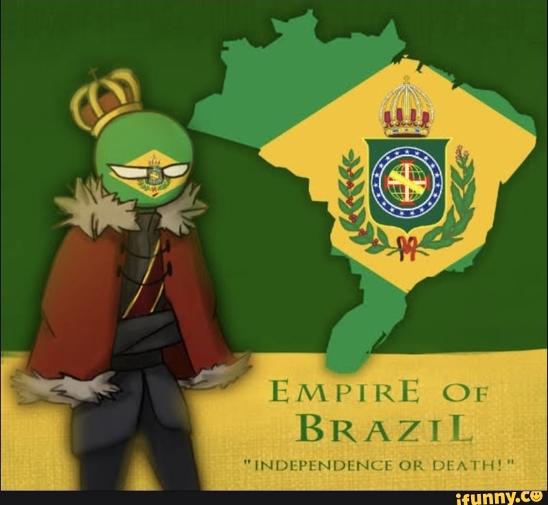 EMPIRE OF
BRAZII
"INDEPENDENCE OR DEATH!"