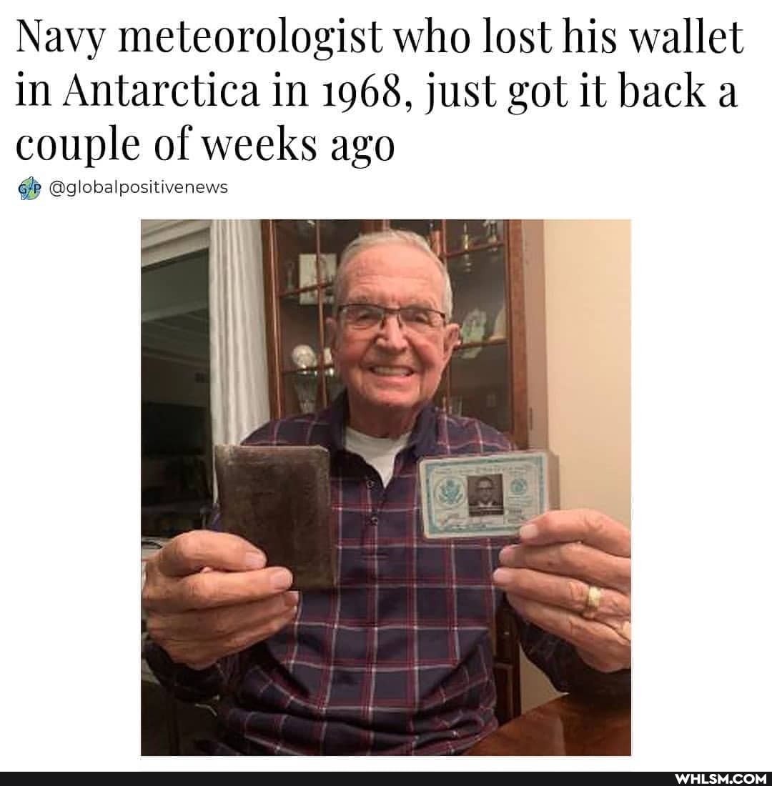 Navy meteorologist who lost his wallet in Antarctica in 1968, just got it back a couple of weeks ago
@globalpositivenews