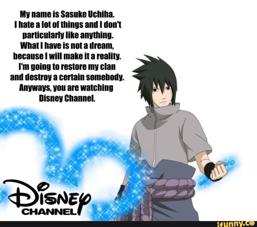 my-name-is-sasuke-uchiha-hate-a-lot-of-things-and-don-t-particularly