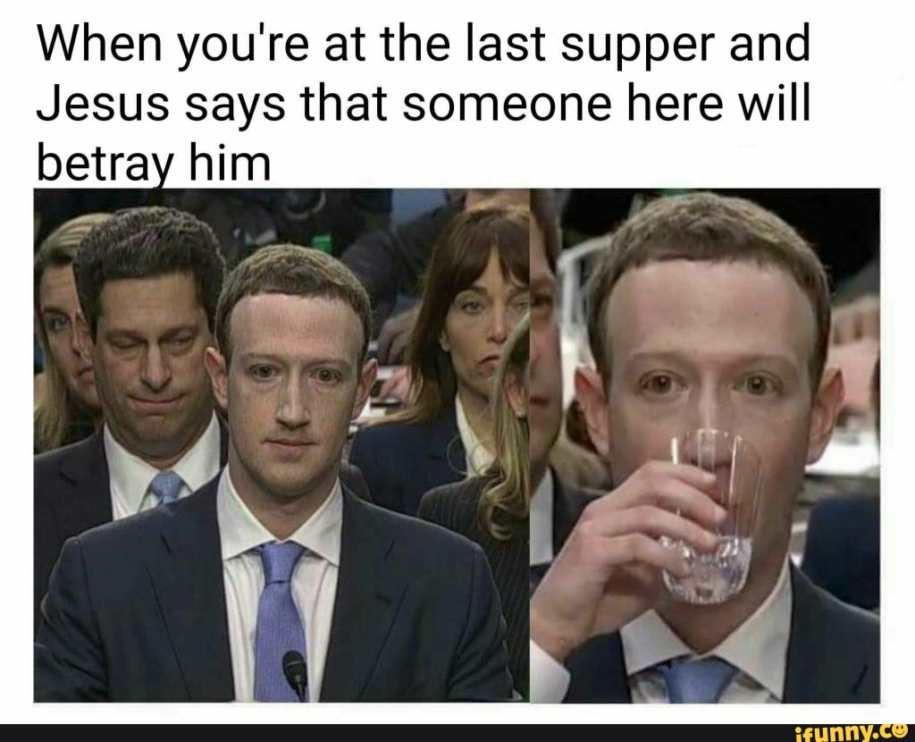 When you're at the last supper and
Jesus says that someone here will
betray him