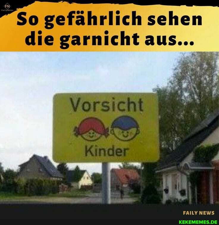 So gefährlich sehen die garnicht aus...