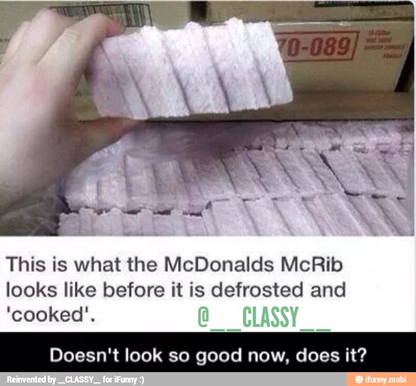 This is what the McDonalds McRib
looks like before it is defrosted and
Doesn't look so good now, does it?