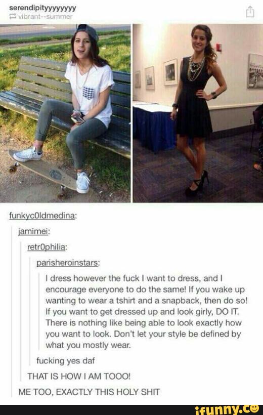 mess however \he fuck L want m dress. and I
encourage everyane m do me snme‘ u wake
warmng Io wear a xsmn and a snapback. then do soª
” you want to gel dressed up and look gmy. DO ”,
Thers- ‘5 m1an axe berng ame m wank exacuy hnw
you want lo wook Dun"! íel your style De delmed by
what you mosfly wear
THAT Is HOW I AM moo-
ME TOO. EXACTLY TH‘S HOLY sw‘r