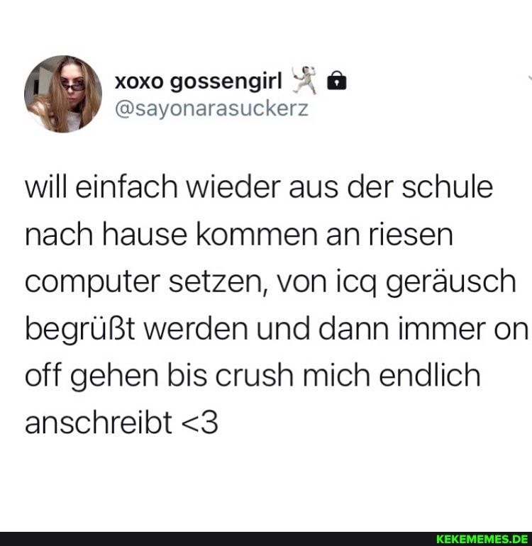 will einfach wieder aus der schule nach hause kommen an riesen computer setzen, von icq geräusch begrüßt werden und dann immer on off gehen bis crush mich endlich anschreibt <3