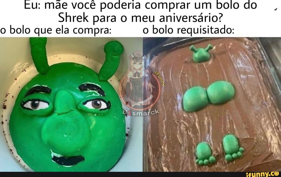 u: mae você poderia comprar um bolo do
Shrek para o meu aniversário? o bolo que ela compra: o bolo requisitado:
da