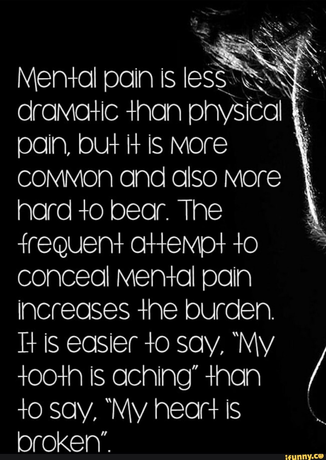 mental-pain-is-less-dramatic-nan-ohysical-pain-but-is-more-common