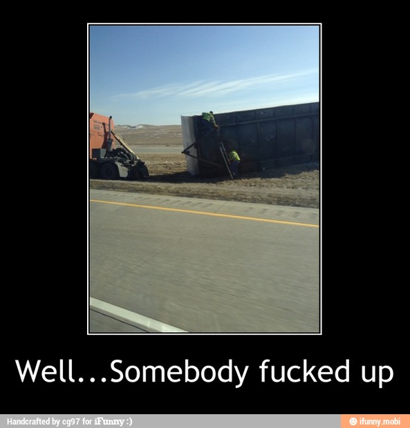 Well...Somebody fucked up - Well...Somebody fucked up