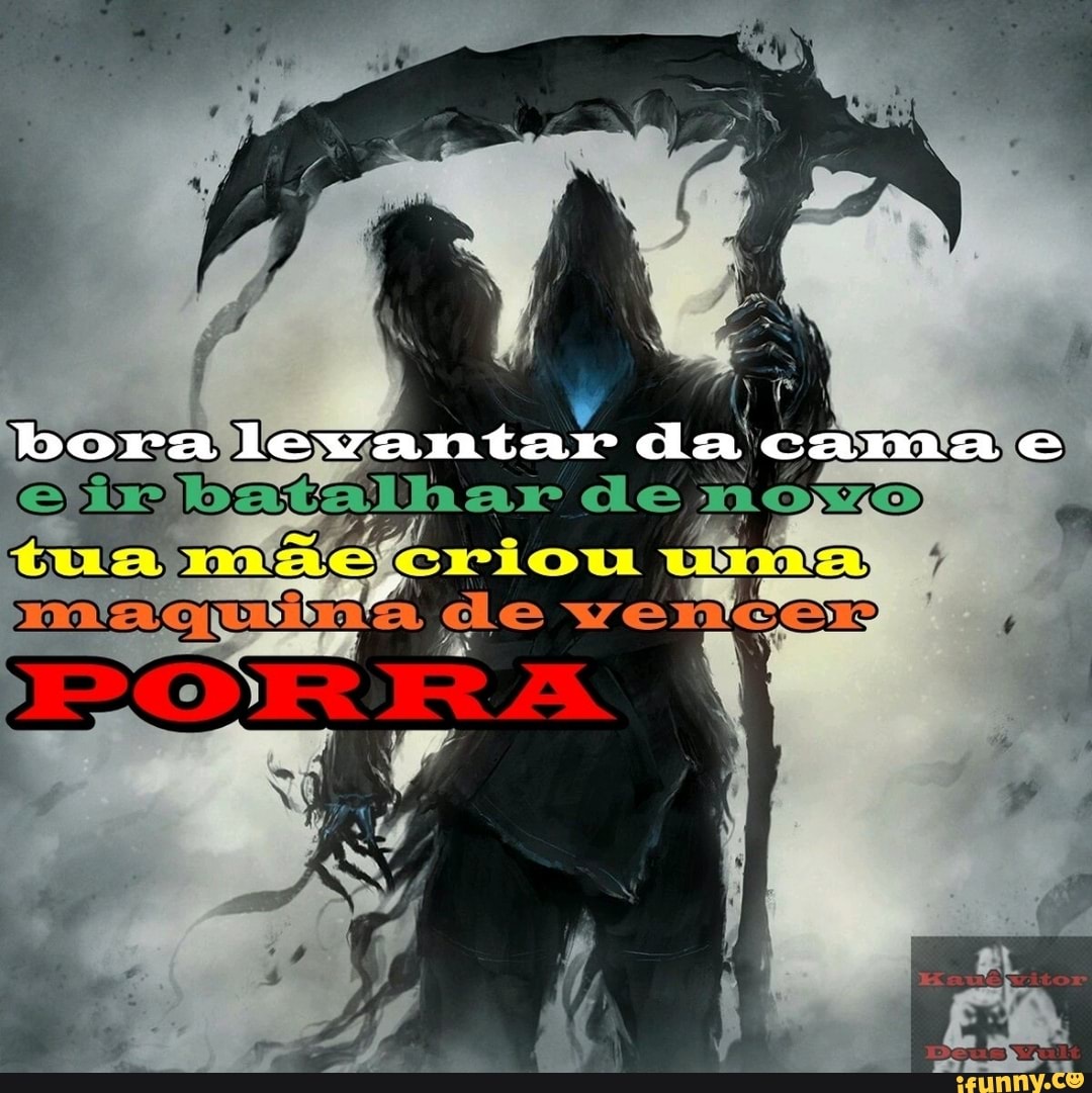bora les antar da cama
Ste batalhar de Nnoxo
tua maeícriou uma de velicer