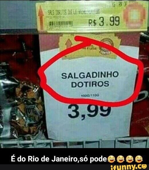 SALGADINHO
DOTIROS
E do Rio de Janeiro,s6 fere ===