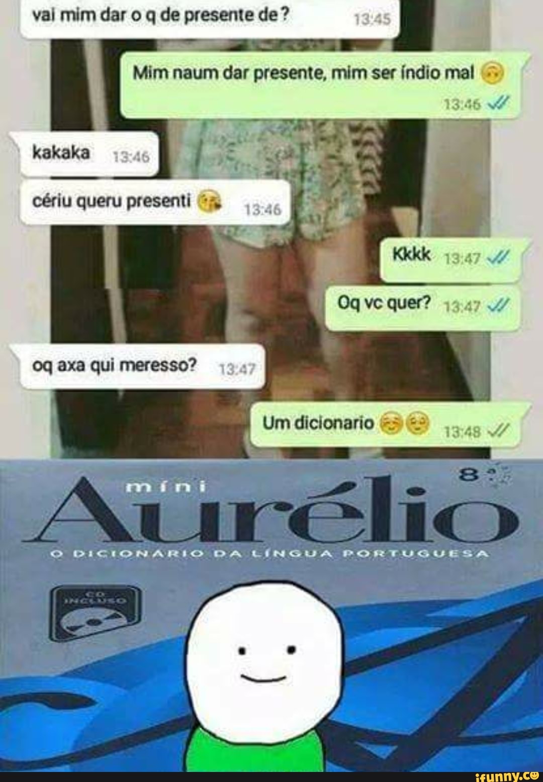 Mim naum dar presente, mim ser índio mal (5)