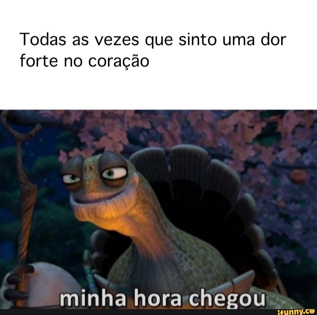 Todas as vezes que sinto uma dor
forte no coração
minha hora-chegou