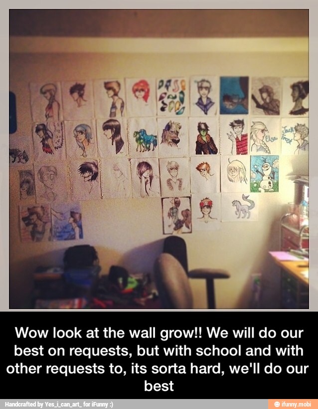 Wow look at the wall grow!! We will do our
best on requests, but with school and with
other requests to, its sorta hard, we'll do our
best - Wow look at the wall grow!! We will do our best on requests, but with school and with other requests to, its sorta hard, we'll do our best