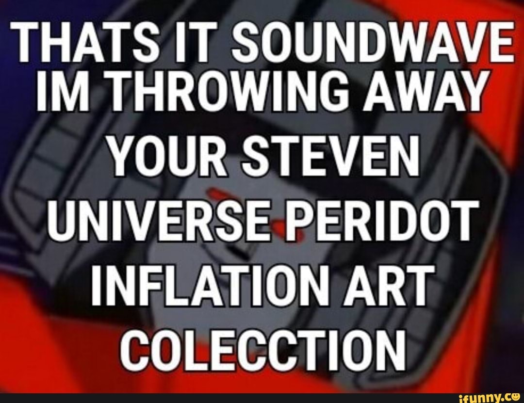 IM THROWING AWAY YOUR STEVEN UNIVERSE PERIDOT INFLATION ART COLECCTION -  iFunny